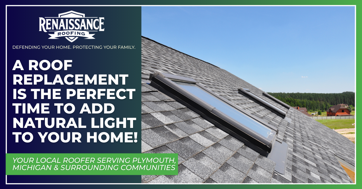 A Roof Replacement Is the Perfect Time to Add Natural Light to Your Home!