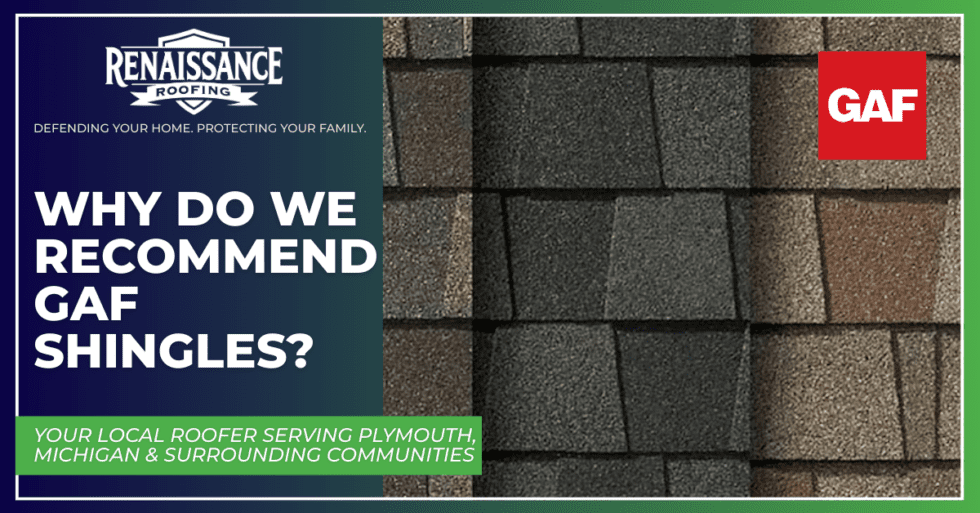 Why Do We Recommend GAF Shingles? - Renaissance Roofing