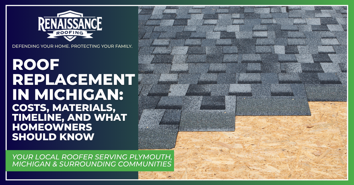 Roof Replacement in Michigan: Costs, Materials, Timeline | Renaissance Roofing